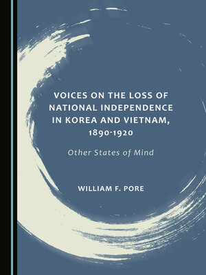 cover image of Voices on the Loss of National Independence in Korea and Vietnam, 1890-1920: Other States of Mind